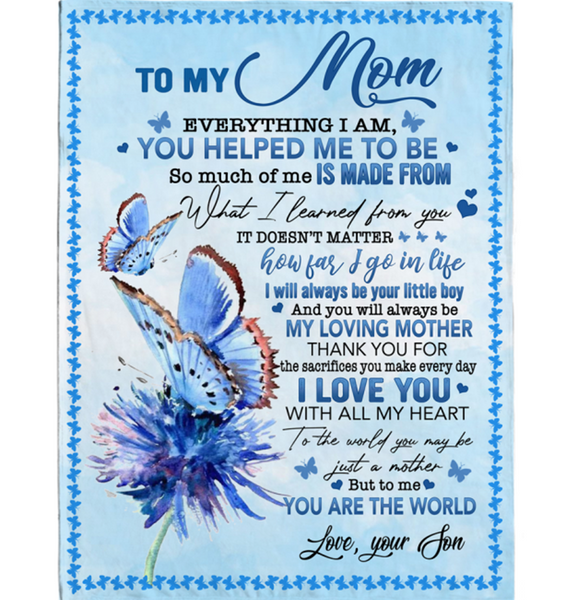 Personalized To My Mom I Love You Are The World Thank You For Sacrifieces Mother Butterfly Gift From Son Fleece Sherpa Mink Blanket