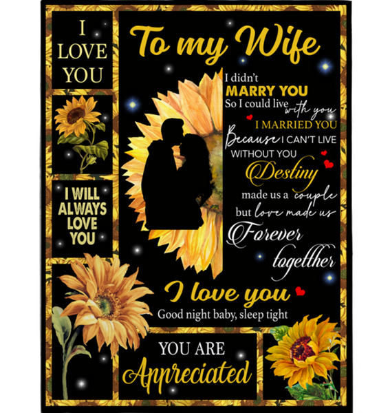 Personalized To My Wife I Love You Can't Live Without You Love Made Us Forever Together Sunflower Funny Gift From Husband Fleece Blanket