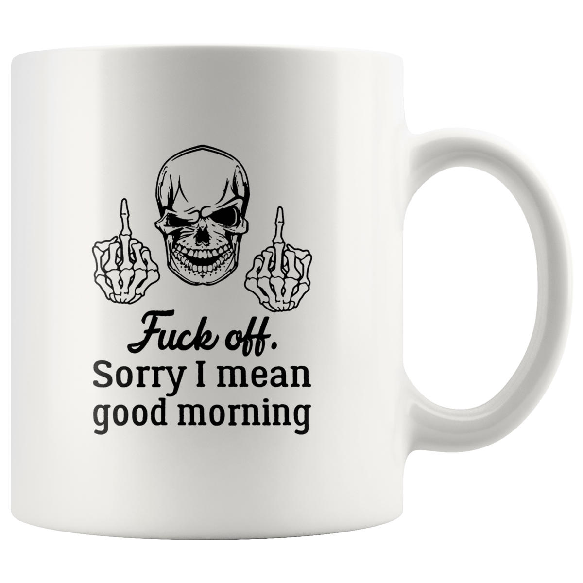 Fuck Off I Mean Good Morning Glass Mug