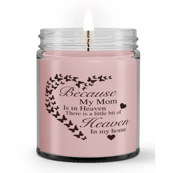 Because my Mom is in Heaven Loss of Mother Sympathy Candle