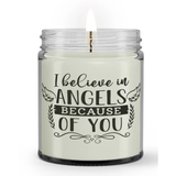 I Believe in Angels Because of You Loss Sympathy Condolences Candle