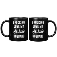 I fucking love my asshole husband black coffee mugs