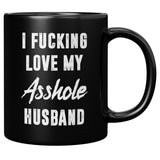 I fucking love my asshole husband black coffee mugs
