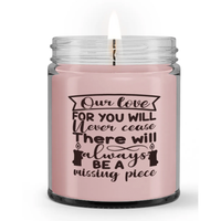 Our Love for You Will Never Cease Missing Piece Loss Sympathy Condolence Candle