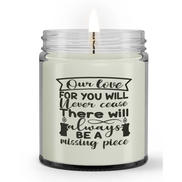 Our Love for You Will Never Cease Missing Piece Loss Sympathy Condolence Candle