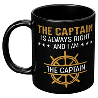 The Captain Is Always Right And I Am The Captain Black Coffee Mugs