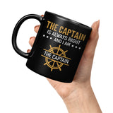 The Captain Is Always Right And I Am The Captain Black Coffee Mugs