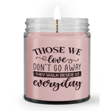 Those We Love Don't Go Away They Walk Beside Us Everyday Sympathy Memorial Condolence Candle