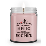 You Were My Favorite Hello and Hardest Goodbye Loss Memorial Sympathy Candle