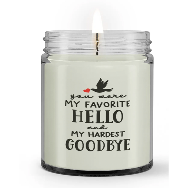 You Were My Favorite Hello and Hardest Goodbye Loss Memorial Sympathy Candle