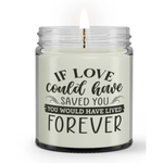 You Would Have Lived Forever Loss Sympathy Memorial Candle