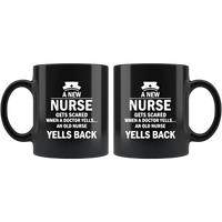 A new nurse gets scared when a doctor yells an old nurse yells back black coffee mug