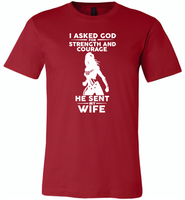 I asked god for strength and courage he sent me my wife - Canvas Unisex USA Shirt