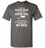 Not auntie bear, I'm auntie cow, pretty chill, kick face if mess my niece - Gildan Short Sleeve T-Shirt