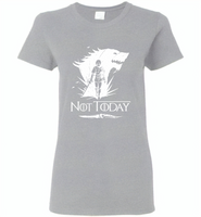 Air Arya Not Today Stark Got - Gildan Ladies Short Sleeve