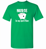 Nurse plays card in my spare time - Gildan Short Sleeve T-Shirt