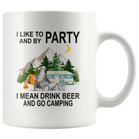 I like to and by Party mean drink beer go camping white gift coffee mug for women