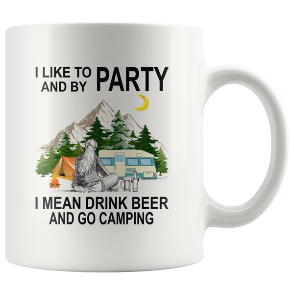 I like to and by Party mean drink beer go camping white gift coffee mug for women