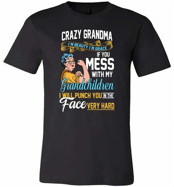 Crazy grandma i'm beauty grace if you mess with my grandchildren i punch in face hard - Canvas Unisex USA Shirt