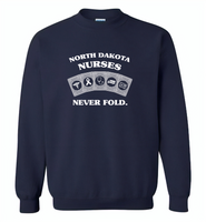 North Dakota Nurses Never Fold Play Cards - Gildan Crewneck Sweatshirt