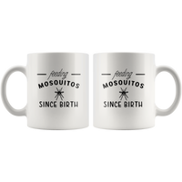 Feeding mosquitos since birth white coffee mug