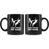 Don't touch my hair tee black coffee mug