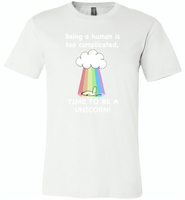 Being A Human Is Too Complicated Time To Be A Unicorn Rainbow - Canvas Unisex USA Shirt