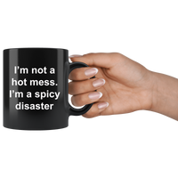 I'm not a hot mess I'm a spicy disaster black coffee mug