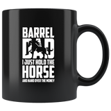 Barrel Dad Hold The Horse Hand Over The Money Father Black Coffee Mug
