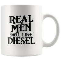 Real men smell like diesel white coffee mug