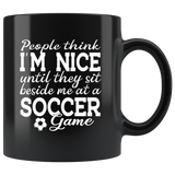 People think I'm nice until they sit beside me at a soccer game black coffee mug