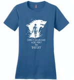 Air Arya don't make me add you to the list Stark Got - Distric Made Ladies Perfect Weigh Tee