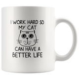 I Work Hard So My Cat Have Better Life Funny Gift For Mom Dad Cat Lover Men Women White Coffee Mug
