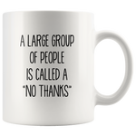 A Large Group Of People Is Called A No Thanks White Coffee Mug