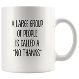 A Large Group Of People Is Called A No Thanks White Coffee Mug