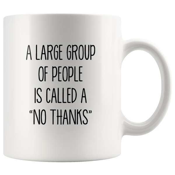 A Large Group Of People Is Called A No Thanks White Coffee Mug