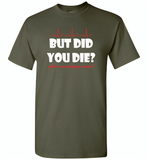 But Did You Die While I Was Playing Cards Nurse Life - Gildan Short Sleeve T-Shirt