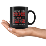 I have two titles Mom and Teacher rock them both, mother's day black gift coffee mug