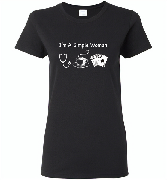 Nurse I am a simple woman like coffee and play card - Gildan Ladies Short Sleeve