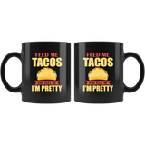Feed me tacos and tell me I'm pretty black coffee mug