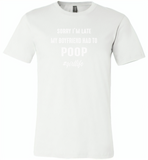 Sorry I'm late my boyfriend had to poop girl life - Canvas Unisex USA Shirt