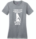 I asked god for strength and courage he sent me my wife - Distric Made Ladies Perfect Weigh Tee