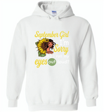 September girl I'm sorry did i roll my eyes out loud, sunflower design - Gildan Heavy Blend Hoodie