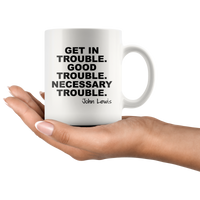 Lewis Get In Good Necessary Trouble John White Coffee Mugs