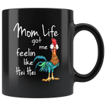 Mom life got me feelin like Hei Hei chicken black gift coffee mug