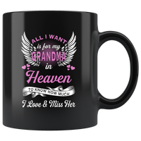 All I want is for my grandma in Heaven to know how much I love and miss her mother black coffee mug