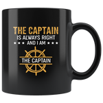 The Captain Is Always Right And I Am The Captain Black Coffee Mug