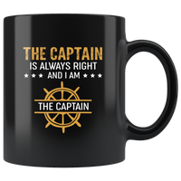 The Captain Is Always Right And I Am The Captain Black Coffee Mug