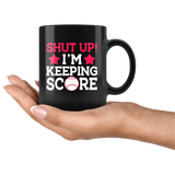 Shut up I'm keeping score softball baseball black coffee mug