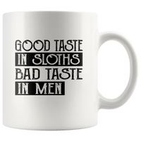 Good taste in sloths bad taste in men white coffee mugs